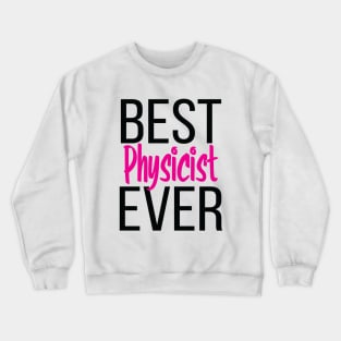 Best Physicist Ever Crewneck Sweatshirt